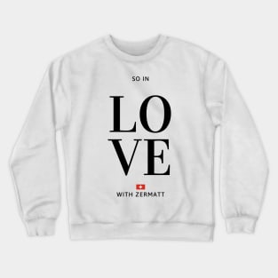 So in love with Zermatt Crewneck Sweatshirt